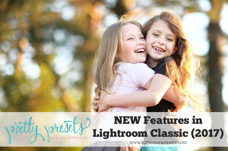 New Features in Lightroom Classic 2017